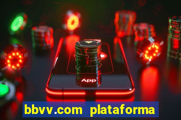 bbvv.com plataforma de jogos